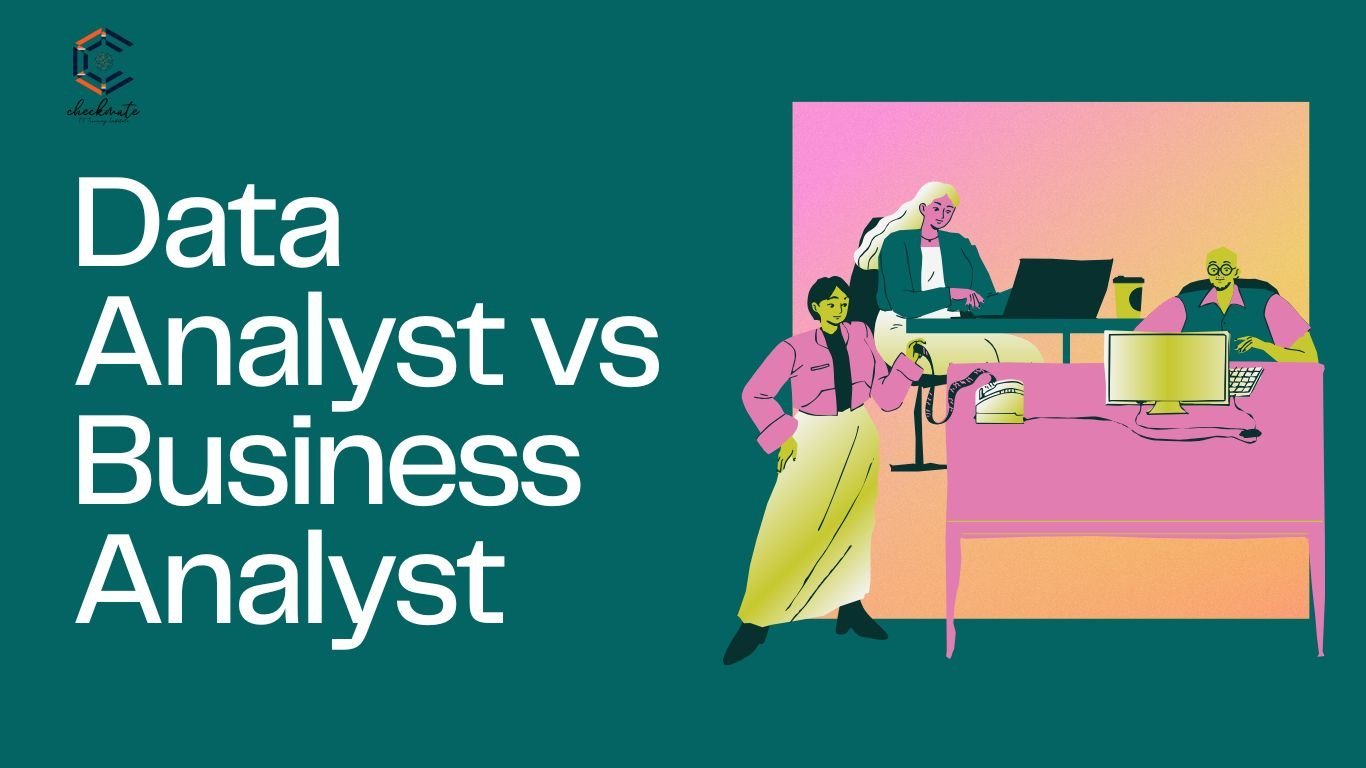 Data Analyst vs Business Analyst: Selecting the Best Career Path