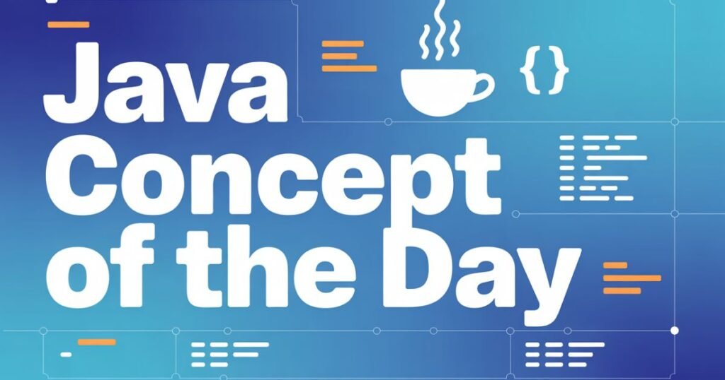Java Concept of the Day explaining core Java programming fundamentals for beginners.